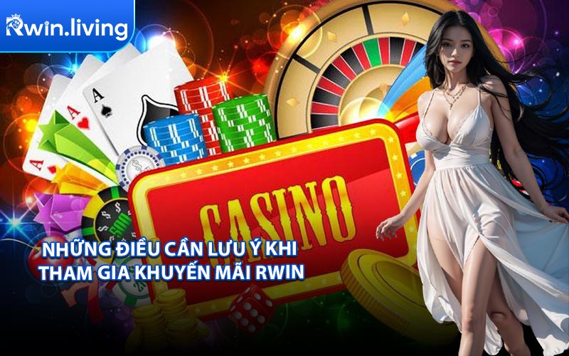 Những điều cần lưu ý khi tham gia khuyến mãi RWIN