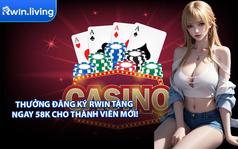 Thưởng đăng ký RWIN Tặng ngay 58k cho thành viên mới!