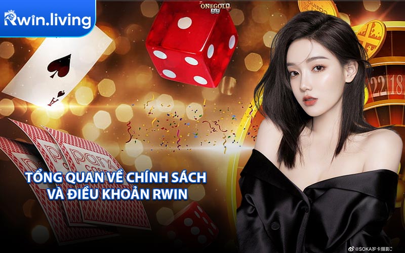 Tổng Quan Về Chính Sách Và Điều Khoản RWIN