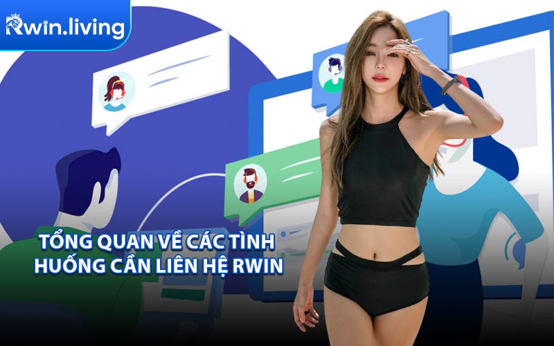 Tổng Quan Về Các Tình Huống Cần Liên Hệ RWIN