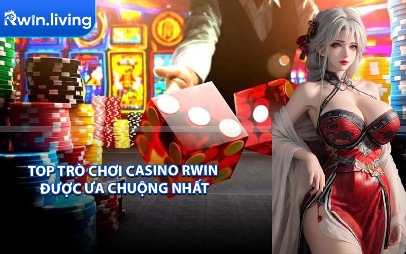 Top Trò Chơi Casino RWIN Được Ưa Chuộng Nhất