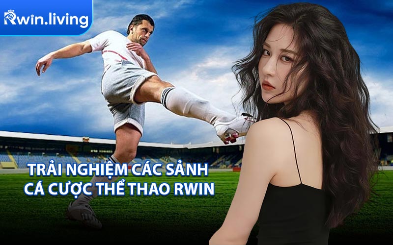 Trải Nghiệm Các Sảnh Cá Cược Thể Thao RWIN