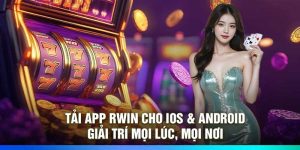 Tải App RWIN Cho iOS & Android – Giải Trí Mọi Lúc, Mọi Nơi